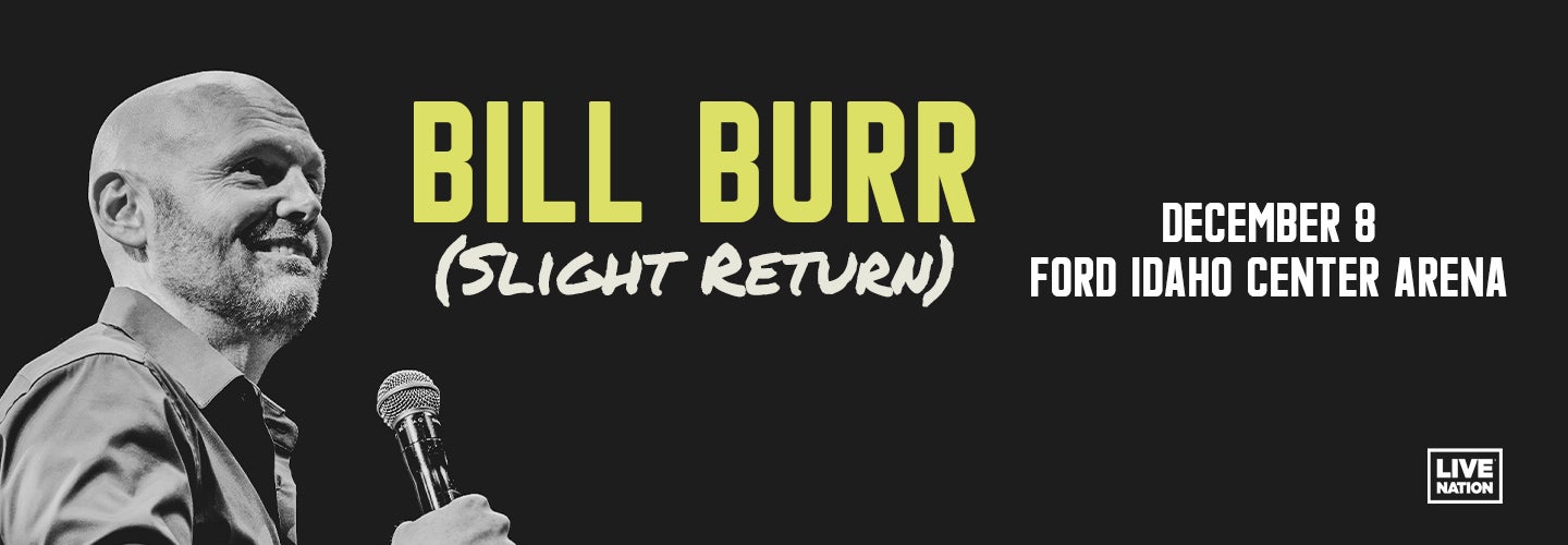 Bill Burr (Slight Return)